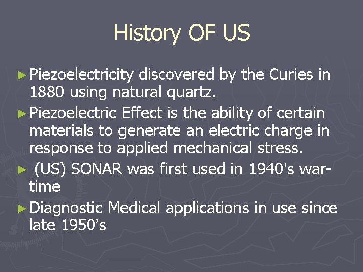 History OF US ► Piezoelectricity discovered by the Curies in 1880 using natural quartz. History OF US ► Piezoelectricity discovered by the Curies in 1880 using natural quartz.