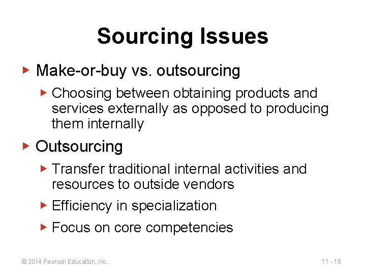 Sourcing Issues ▶ Make-or-buy vs. outsourcing ▶ Choosing between obtaining products and services externally