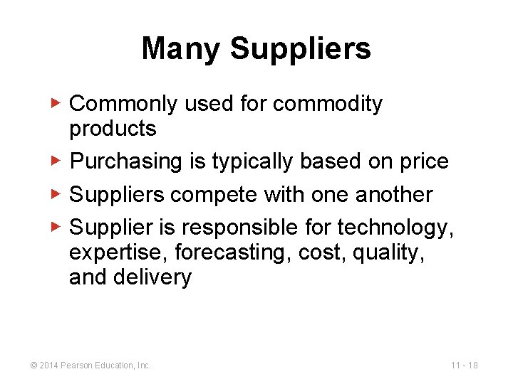 Many Suppliers ▶ Commonly used for commodity products ▶ Purchasing is typically based on