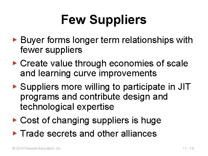 Few Suppliers ▶ Buyer forms longer term relationships with fewer suppliers ▶ Create value