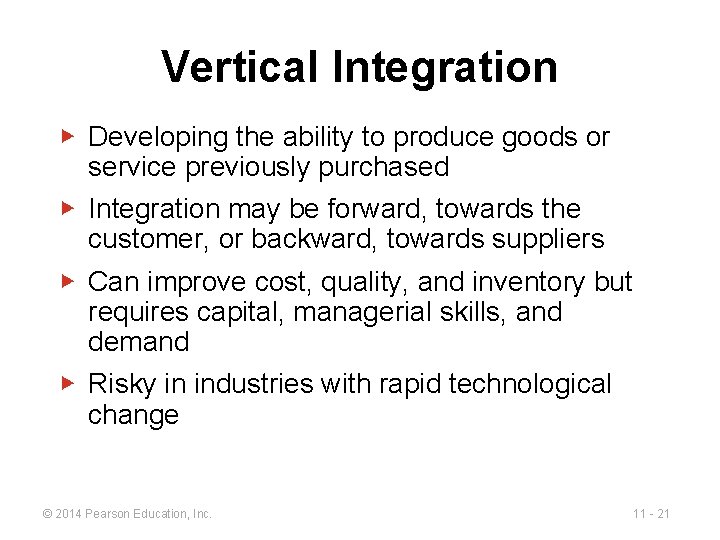 Vertical Integration ▶ Developing the ability to produce goods or service previously purchased ▶