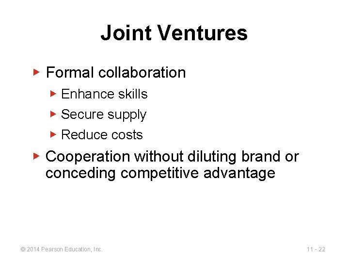 Joint Ventures ▶ Formal collaboration ▶ Enhance skills ▶ Secure supply ▶ Reduce costs