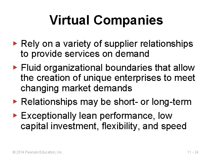 Virtual Companies ▶ Rely on a variety of supplier relationships to provide services on