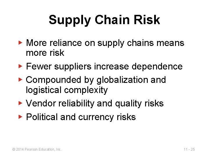 Supply Chain Risk ▶ More reliance on supply chains means more risk ▶ Fewer