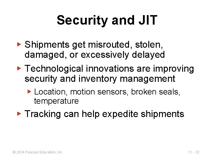 Security and JIT ▶ Shipments get misrouted, stolen, damaged, or excessively delayed ▶ Technological