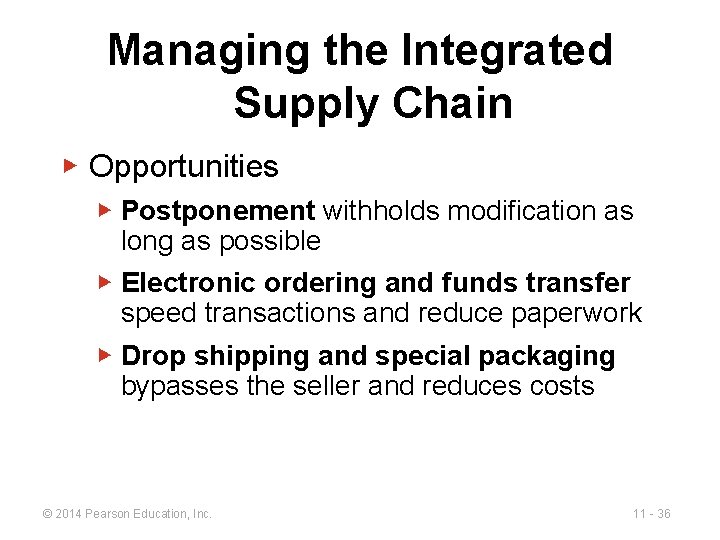 Managing the Integrated Supply Chain ▶ Opportunities ▶ Postponement withholds modification as long as