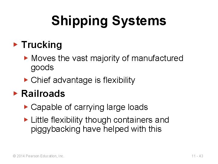 Shipping Systems ▶ Trucking ▶ Moves the vast majority of manufactured goods ▶ Chief