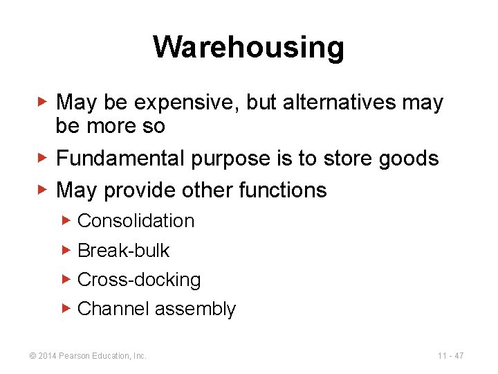 Warehousing ▶ May be expensive, but alternatives may be more so ▶ Fundamental purpose