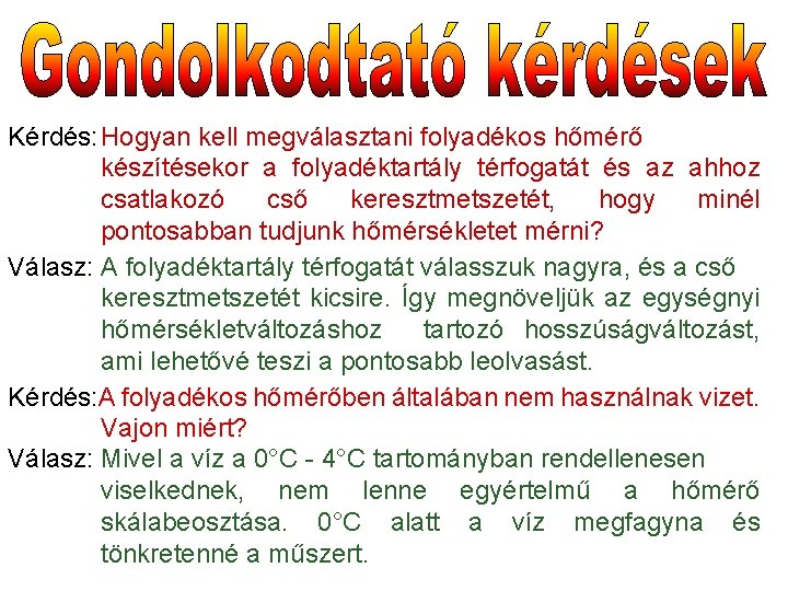 Kérdés: Hogyan kell megválasztani folyadékos hőmérő készítésekor a folyadéktartály térfogatát és az ahhoz csatlakozó