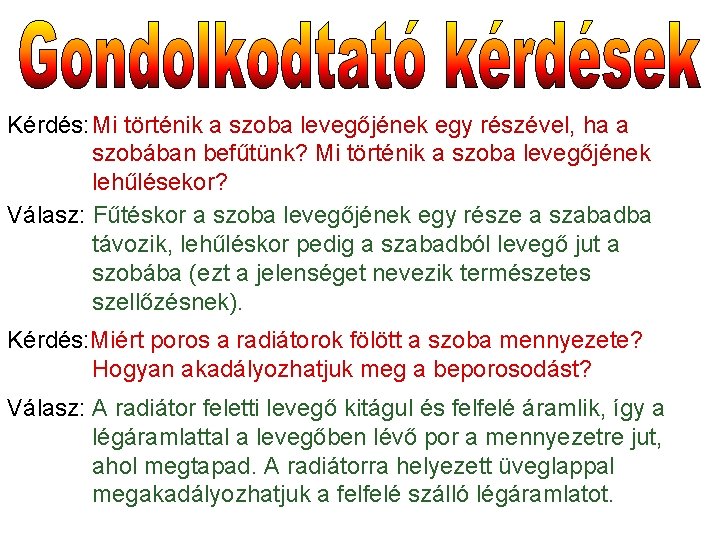 Kérdés: Mi történik a szoba levegőjének egy részével, ha a szobában befűtünk? Mi történik