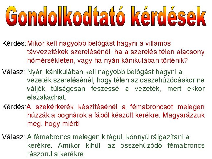 Kérdés: Mikor kell nagyobb belógást hagyni a villamos távvezetékek szerelésénél: ha a szerelés télen