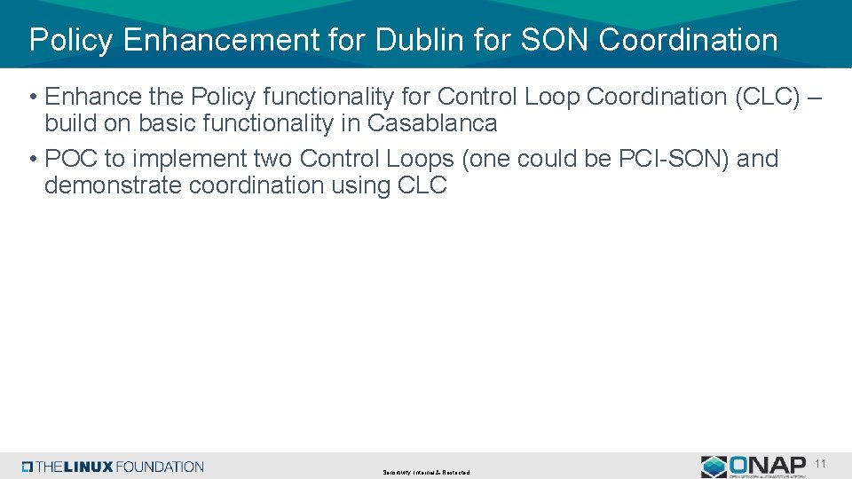 Policy Enhancement for Dublin for SON Coordination • Enhance the Policy functionality for Control