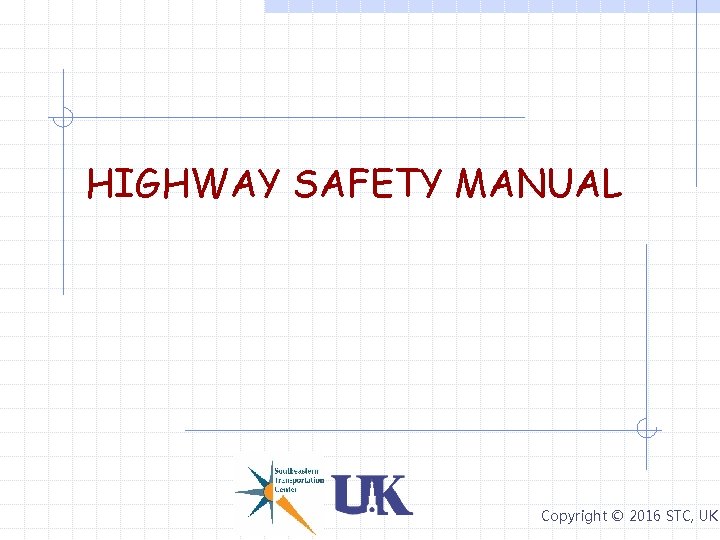 HIGHWAY SAFETY MANUAL Copyright © 2016 STC, UK HIGHWAY SAFETY MANUAL Copyright © 2016 STC, UK