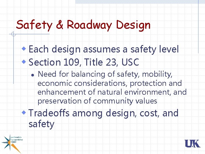 Safety & Roadway Design w Each design assumes a safety level w Section 109, Safety & Roadway Design w Each design assumes a safety level w Section 109,