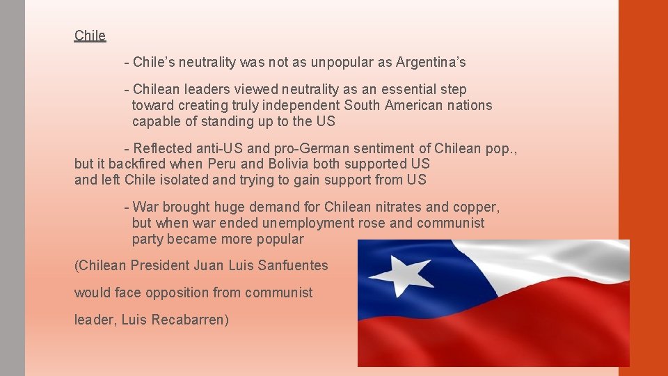 Chile - Chile’s neutrality was not as unpopular as Argentina’s - Chilean leaders viewed