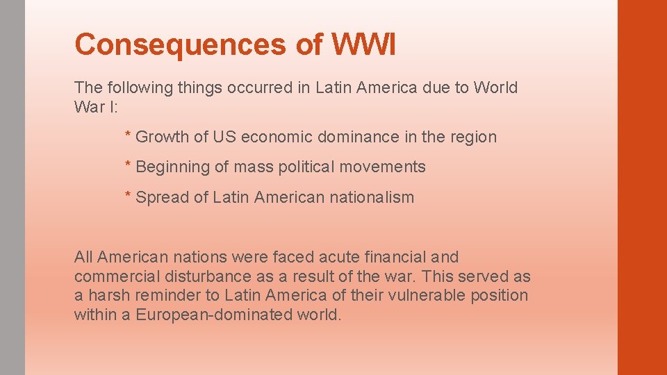 Consequences of WWI The following things occurred in Latin America due to World War