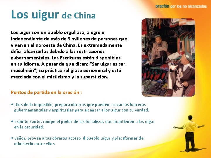 Los uigur de China Los uigur son un pueblo orgulloso, alegre e independiente de