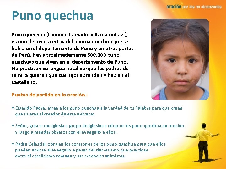 Puno quechua (también llamado collao u oollaw), es uno de los dialectos del idioma