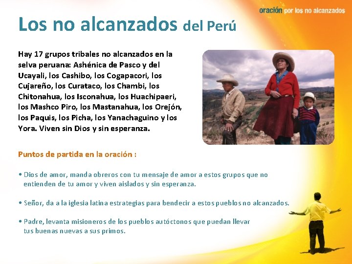 Los no alcanzados del Perú Hay 17 grupos tribales no alcanzados en la selva