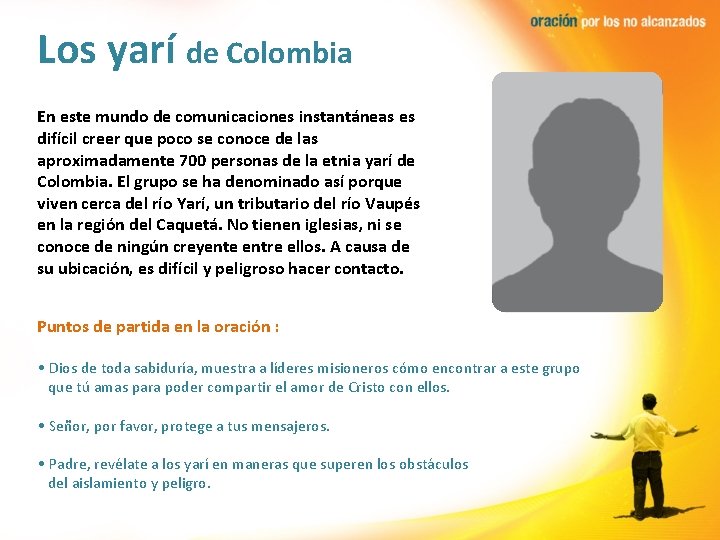 Los yarí de Colombia En este mundo de comunicaciones instantáneas es difícil creer que