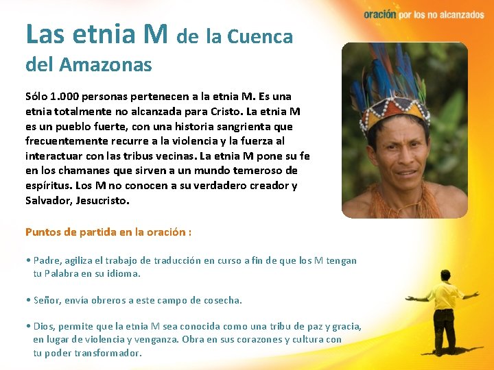 Las etnia M de la Cuenca del Amazonas Sólo 1. 000 personas pertenecen a