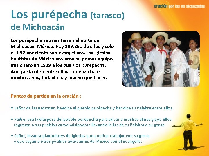 Los purépecha (tarasco) de Michoacán Los purépecha se asientan en el norte de Michoacán,