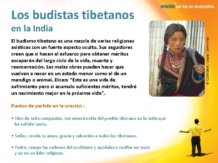 Los budistas tibetanos El budismo tibetano es una mezcla de varias religiones asiáticas con