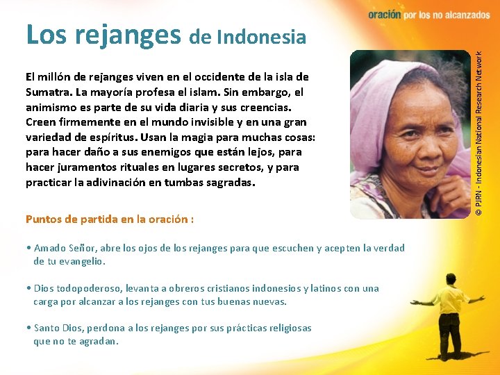 El millón de rejanges viven en el occidente de la isla de Sumatra. La