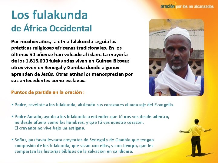 Los fulakunda de África Occidental Por muchos años, la etnia fulakunda seguía las prácticas