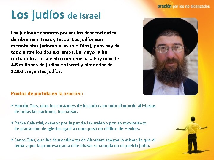 Los judíos de Israel Los judíos se conocen por ser los descendientes de Abraham,