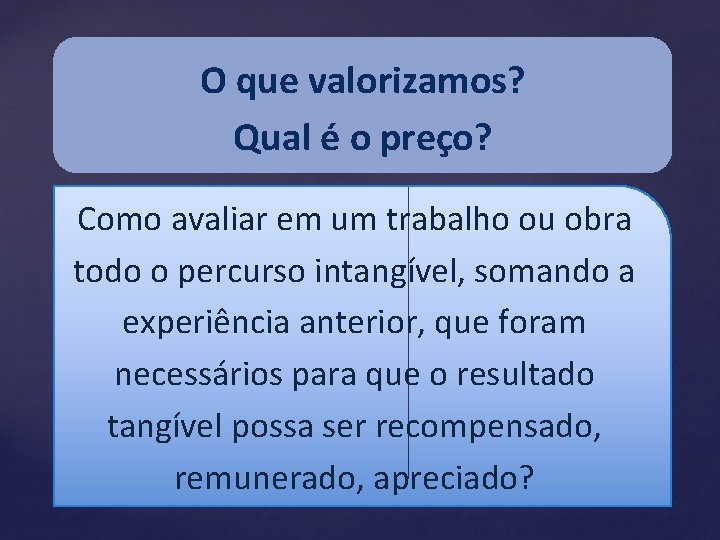 O que valorizamos? Qual é o preço? Como avaliar em um trabalho ou obra