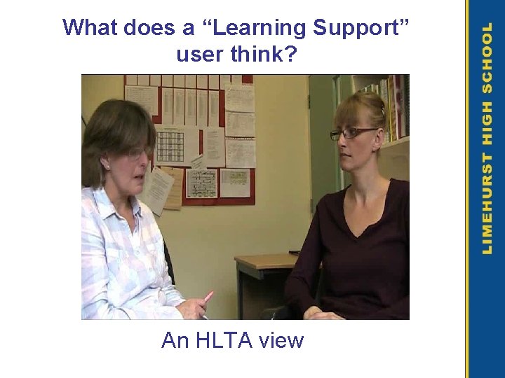 What does a “Learning Support” user think? An HLTA view 