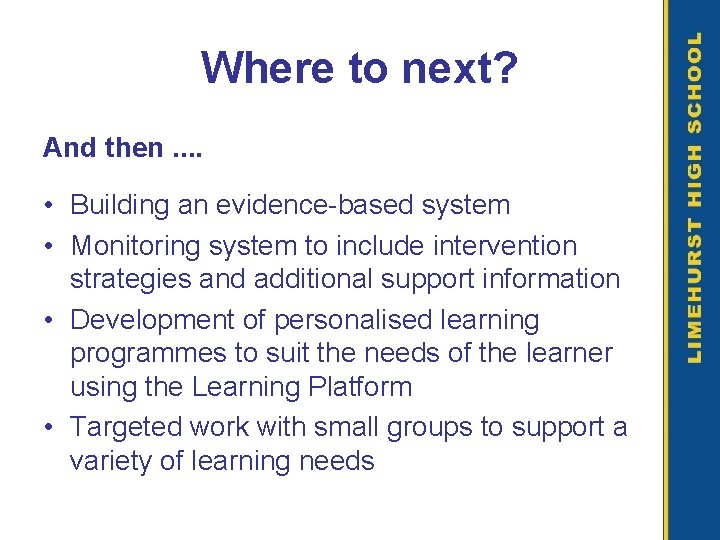 Where to next? And then. . • Building an evidence-based system • Monitoring system