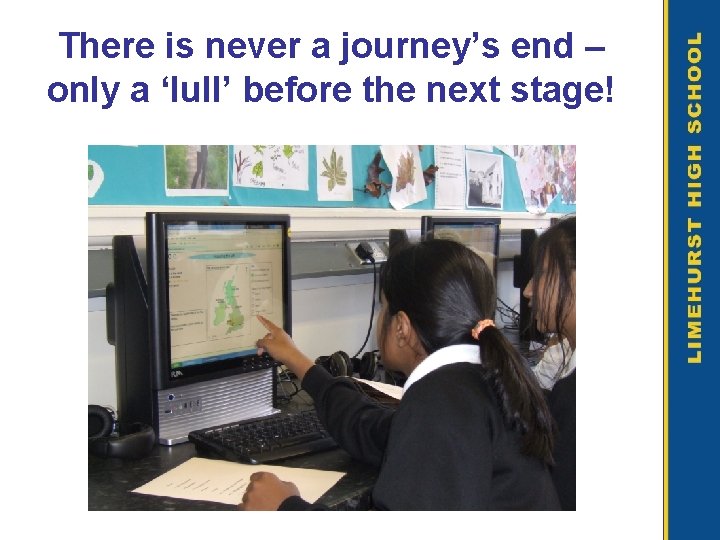 There is never a journey’s end – only a ‘lull’ before the next stage!