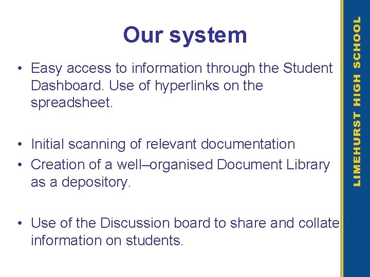 Our system • Easy access to information through the Student Dashboard. Use of hyperlinks