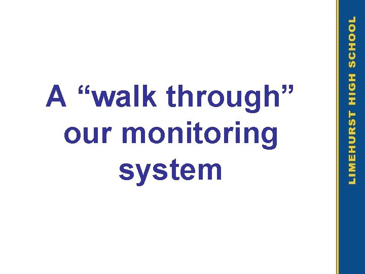 A “walk through” our monitoring system 