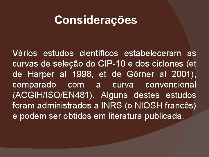 Considerações Vários estudos científicos estabeleceram as curvas de seleção do CIP-10 e dos ciclones