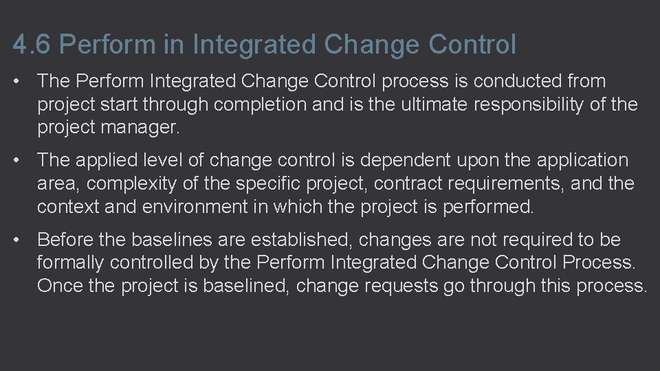 4. 6 Perform in Integrated Change Control • The Perform Integrated Change Control process