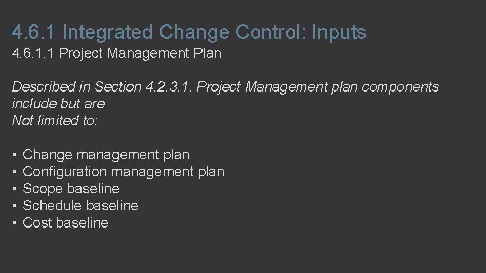 4. 6. 1 Integrated Change Control: Inputs 4. 6. 1. 1 Project Management Plan