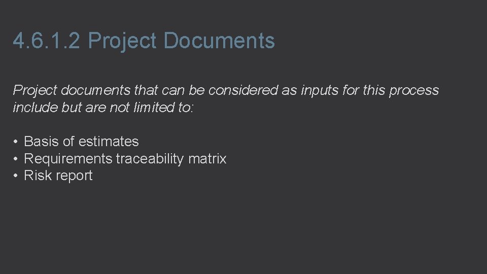 4. 6. 1. 2 Project Documents Project documents that can be considered as inputs