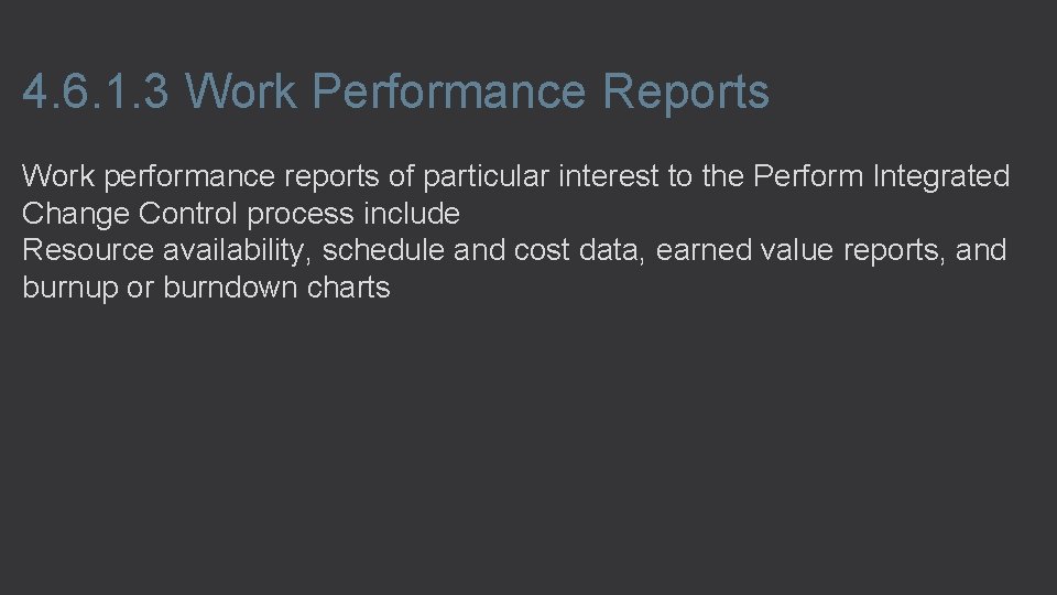 4. 6. 1. 3 Work Performance Reports Work performance reports of particular interest to