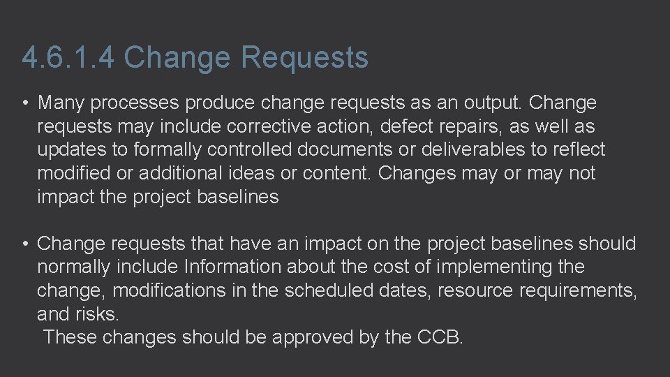 4. 6. 1. 4 Change Requests • Many processes produce change requests as an