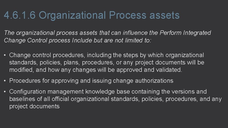 4. 6. 1. 6 Organizational Process assets The organizational process assets that can influence