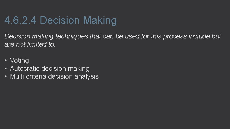 4. 6. 2. 4 Decision Making Decision making techniques that can be used for