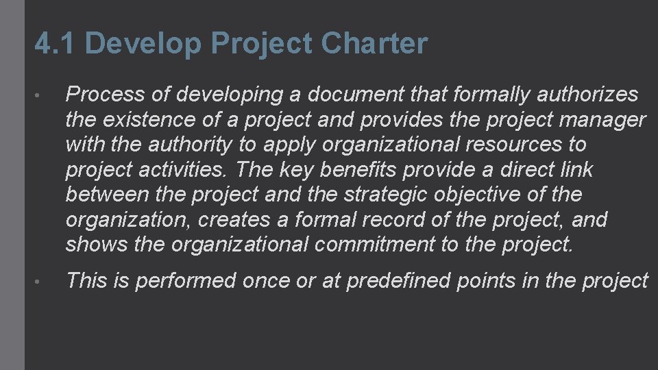 4. 1 Develop Project Charter • Process of developing a document that formally authorizes