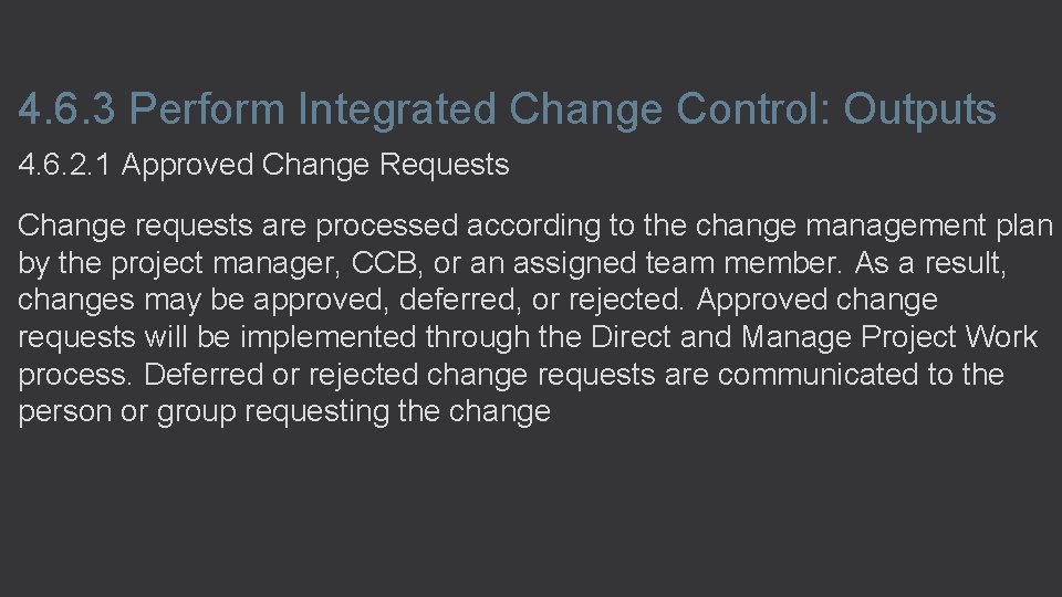 4. 6. 3 Perform Integrated Change Control: Outputs 4. 6. 2. 1 Approved Change