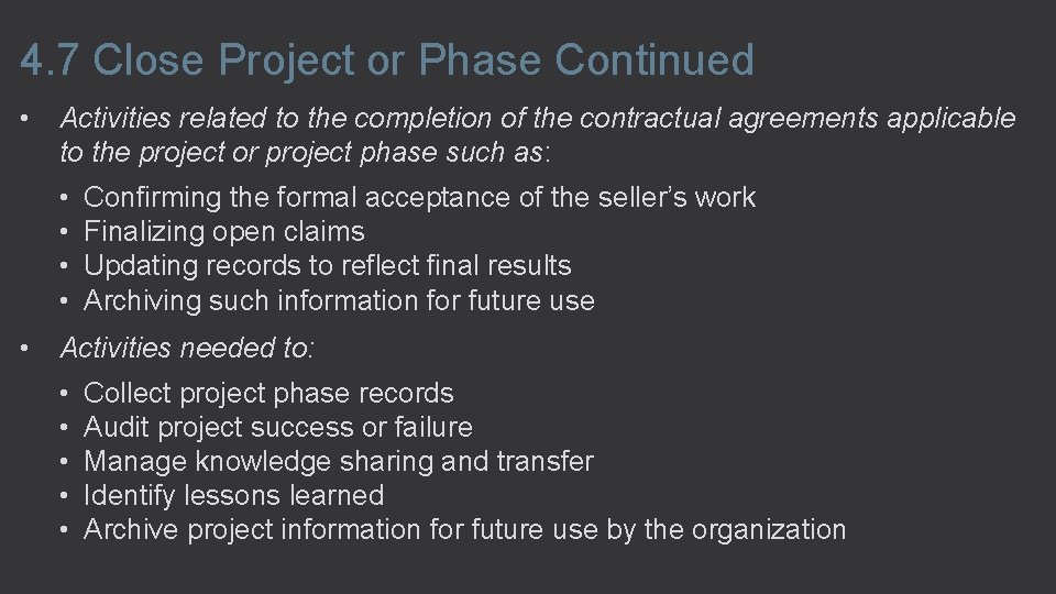 4. 7 Close Project or Phase Continued • Activities related to the completion of