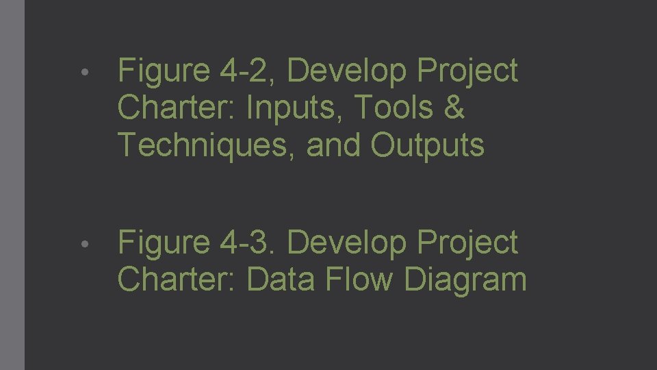  • Figure 4 -2, Develop Project Charter: Inputs, Tools & Techniques, and Outputs