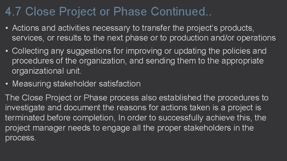 4. 7 Close Project or Phase Continued. . • Actions and activities necessary to