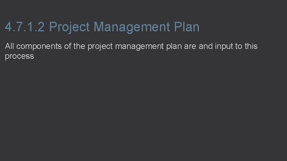 4. 7. 1. 2 Project Management Plan All components of the project management plan